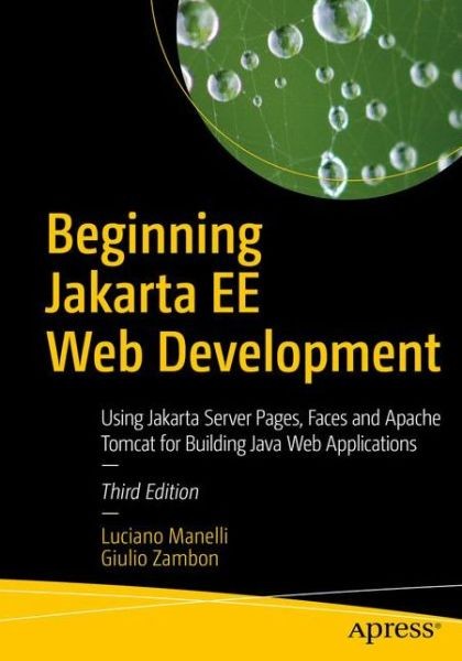 Beginning Jakarta Ee Web Development: Using Jsp, Jsf, Mysql,…