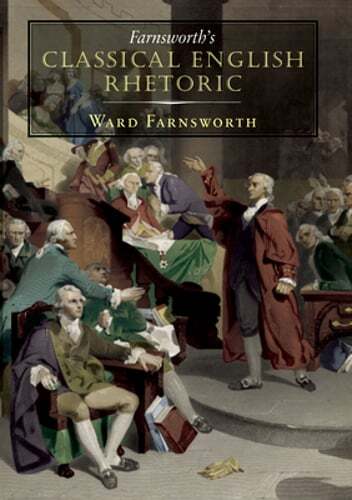 Farnsworth’s Classical English Rhetoric by Ward Farnsworth: Used