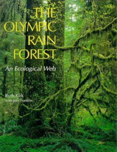 The Olympic Rain Forest: An Ecological Web by Kirk, Ruth