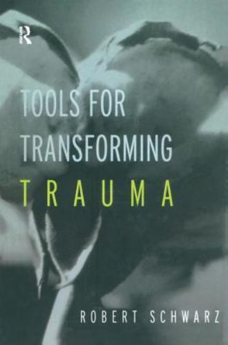 Tools for Transforming Trauma by Schwarz, Robert