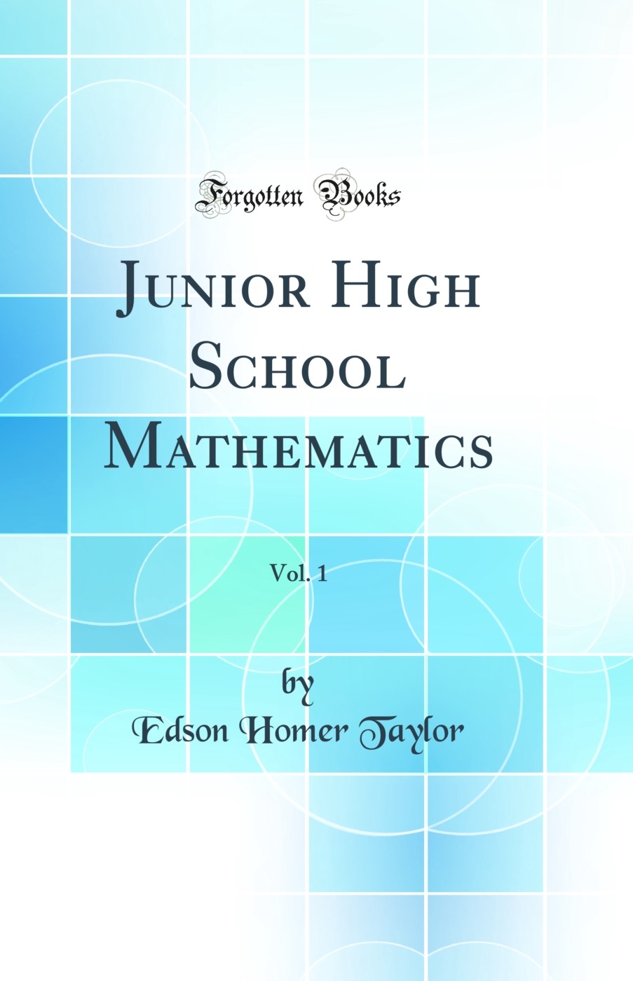 Junior High School Mathematics, Vol. 1 (Classic Reprint)