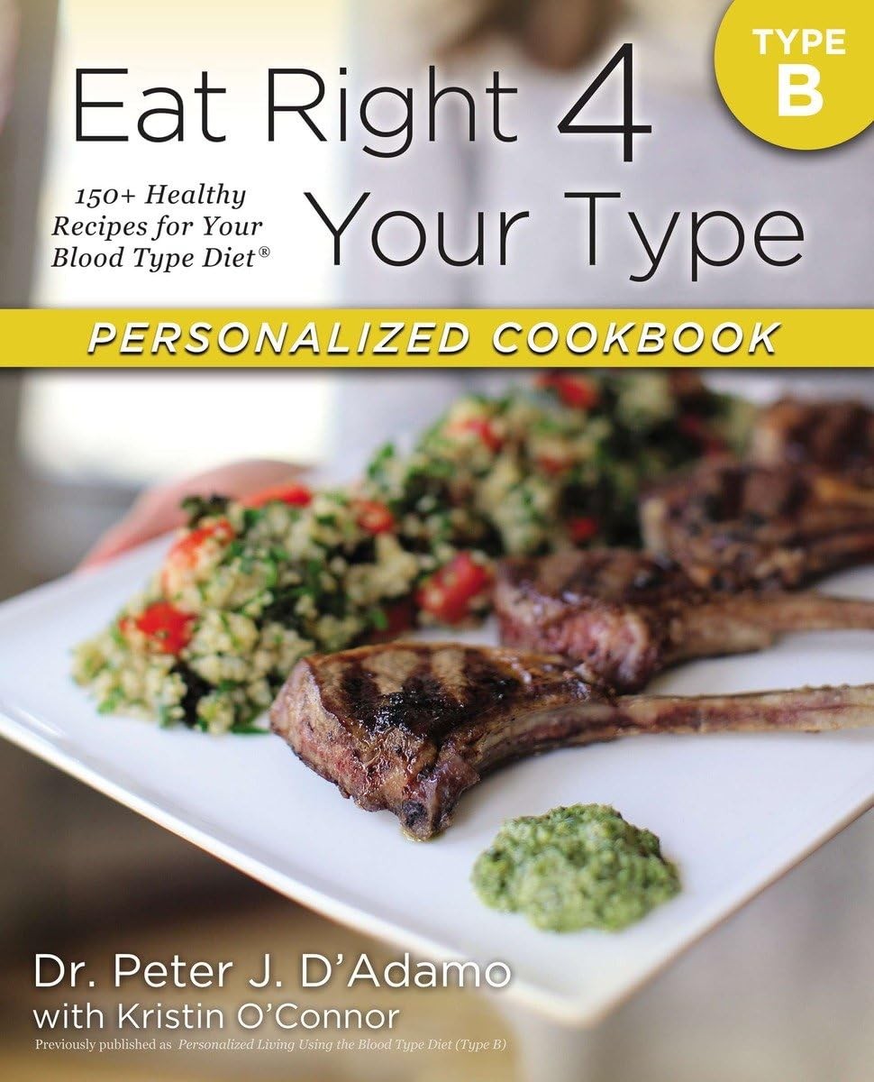 Eat Right 4 Your Type Personalized Cookbook Type B: 150+ Healthy Recipes For…