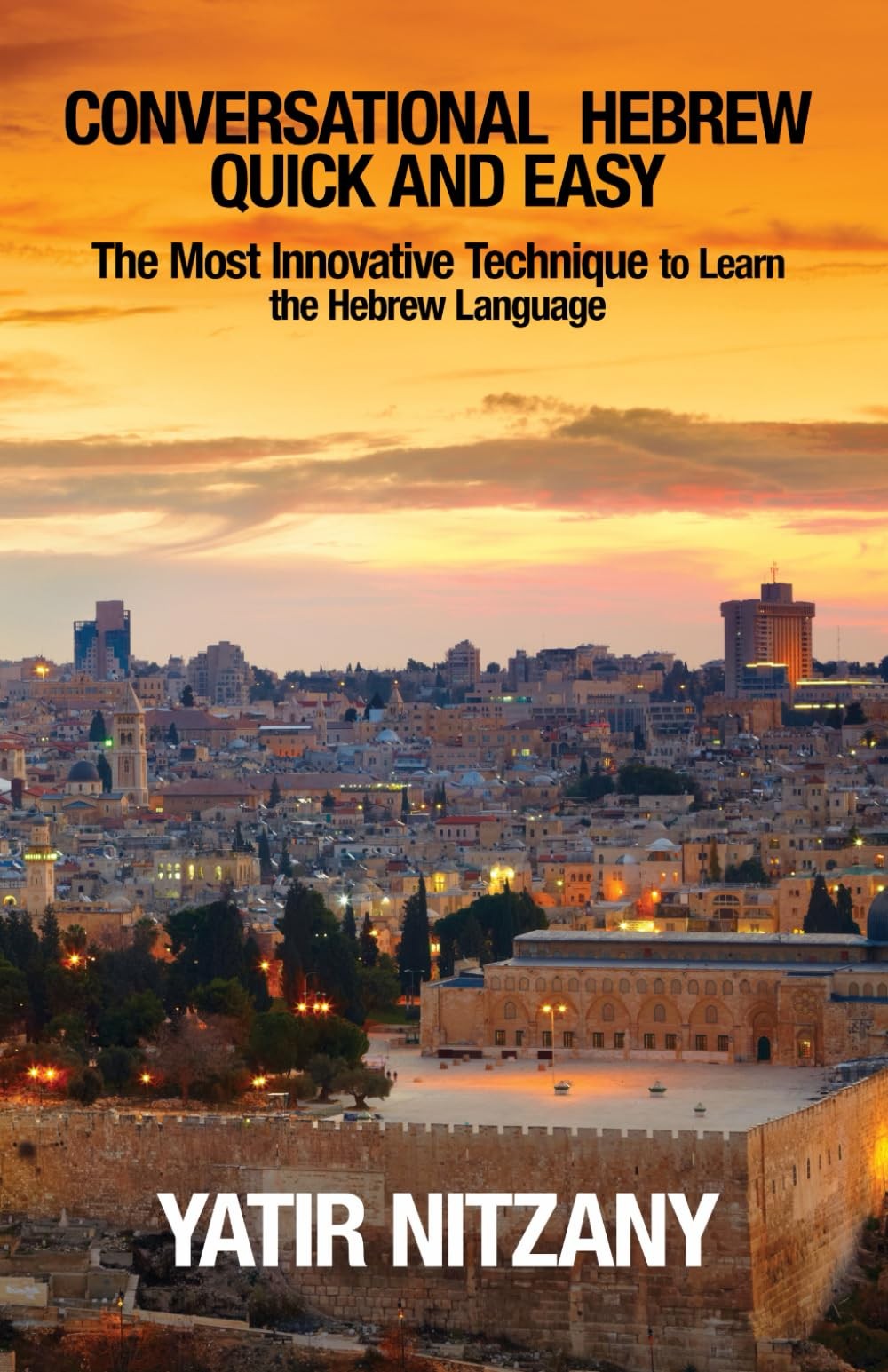 Conversational Hebrew Quick and Easy: The Most Innovative and Revolutionary …