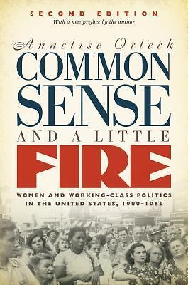 Common Sense and a Little Fire, Second Edition: Women and Working-Class Politics