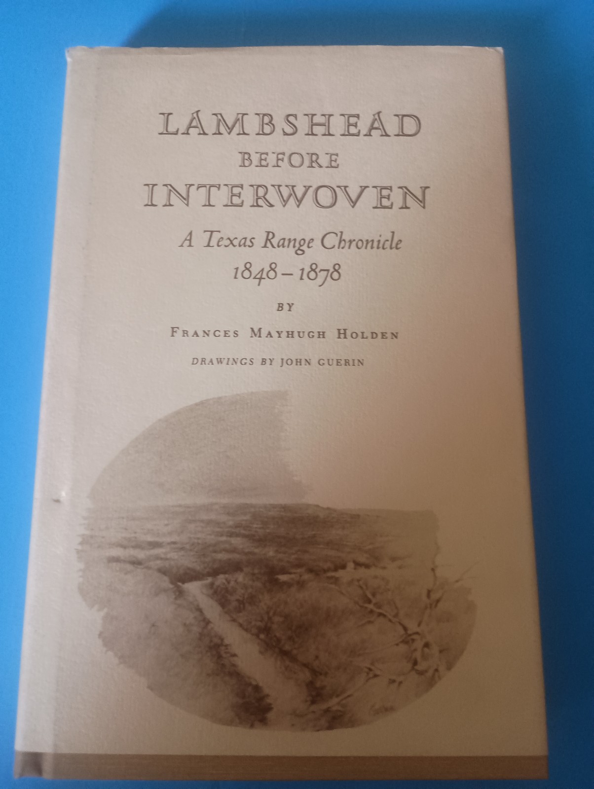 Lambshead Before Interwoven, A Texas Range Chronicle 1848-1878