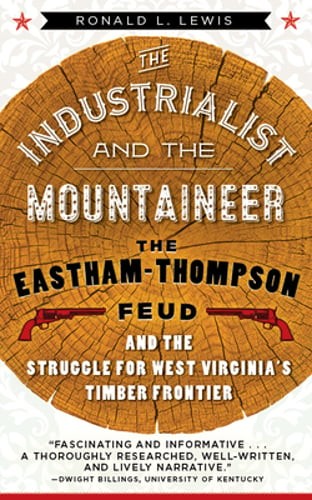 The Industrialist and the Mountaineer by Ronald L Lewis: Used
