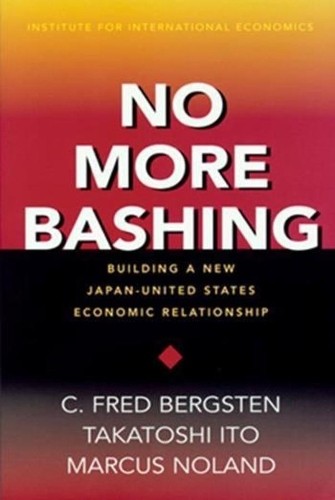 C. Fred Bergsten T No More Bashing – Building a New Japan–United St (Paperback)