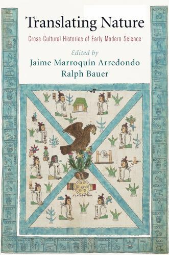 Translating Nature : Cross-Cultural Histories of Early Modern Science, Hardco…