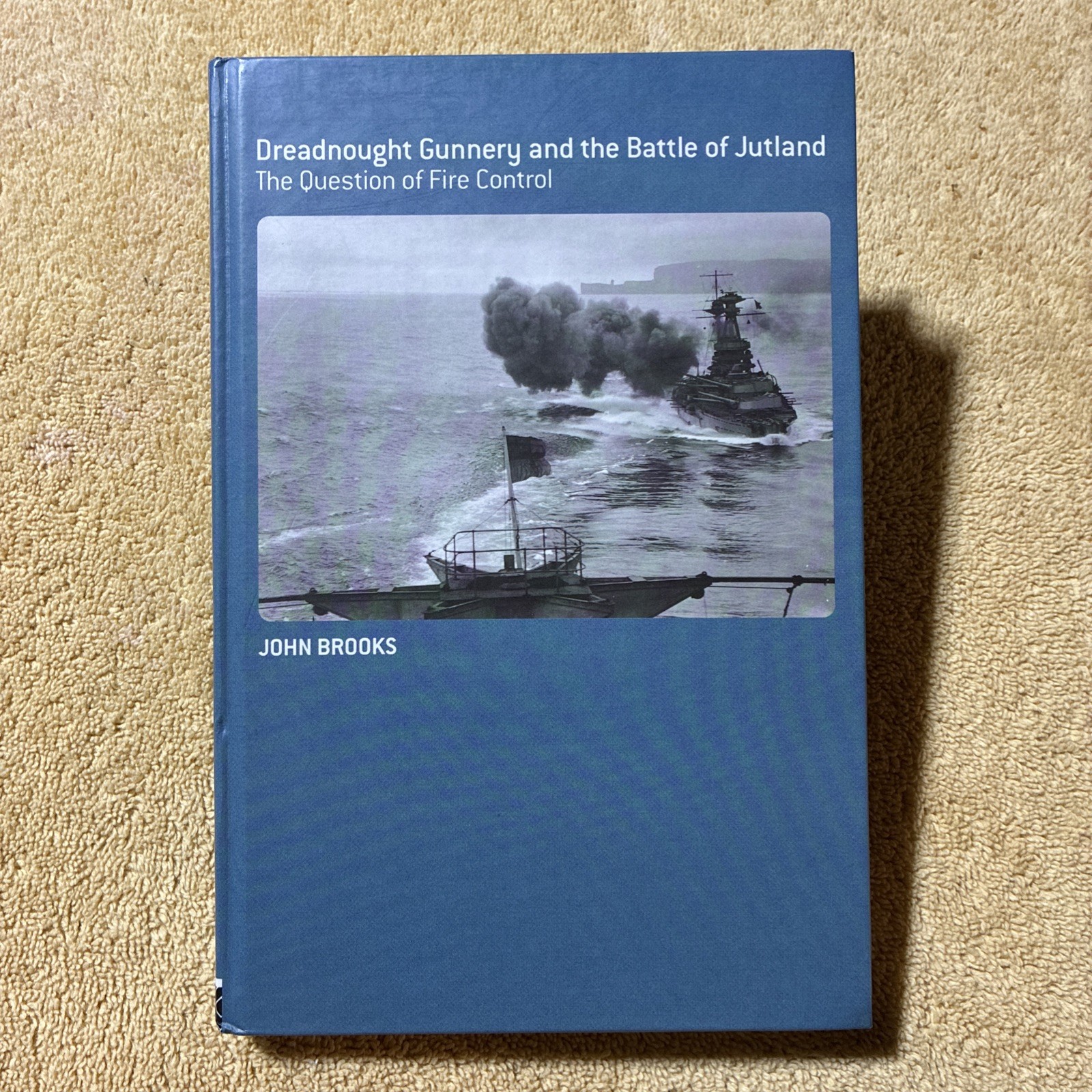Dreadnought Gunnery and the Battle of Jutland : The Question of Fire Control HC