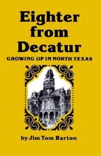 Eighter from Decatur : Growing Up in North Texas, Paperback by Barton, Jim To…