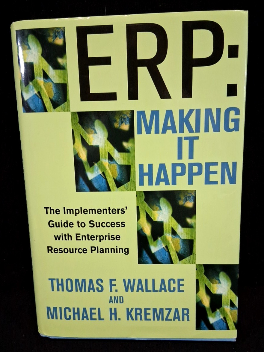 ERP: Making It Happen : The Implementers’ Guide to Success With Enterprise