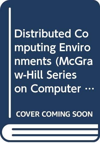 Distributed Computing Environments (McGraw-Hill Series on Computer Communica…