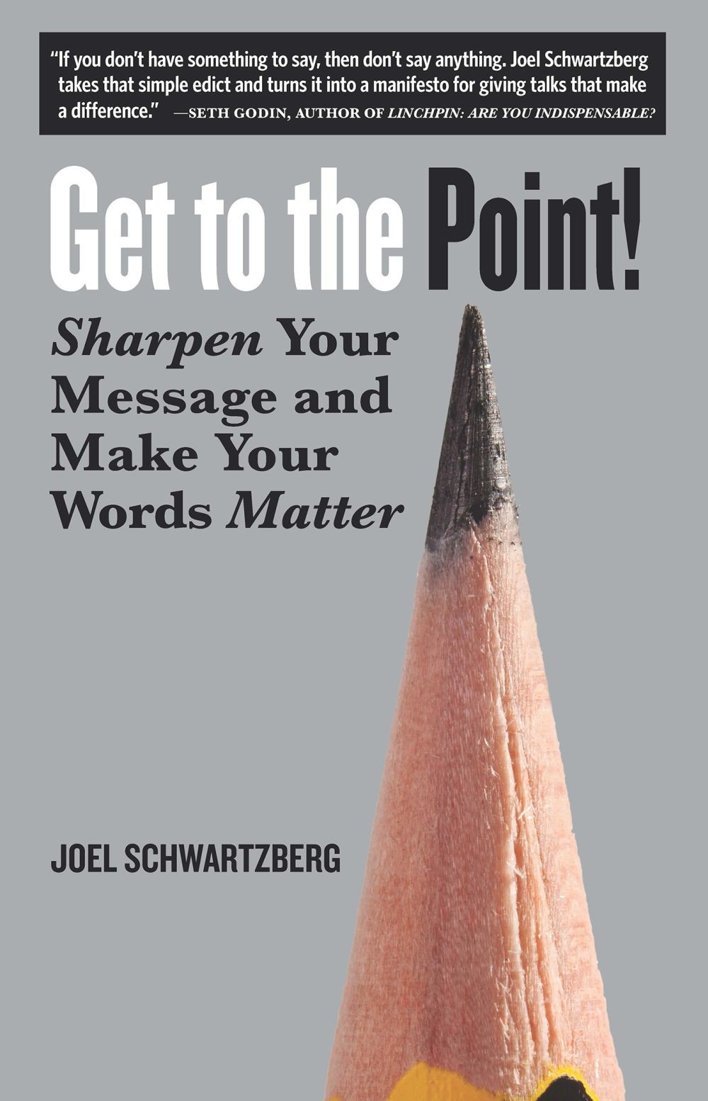 Get to the Point!: Sharpen Your Message and Make Your Words Matter .. NEW
