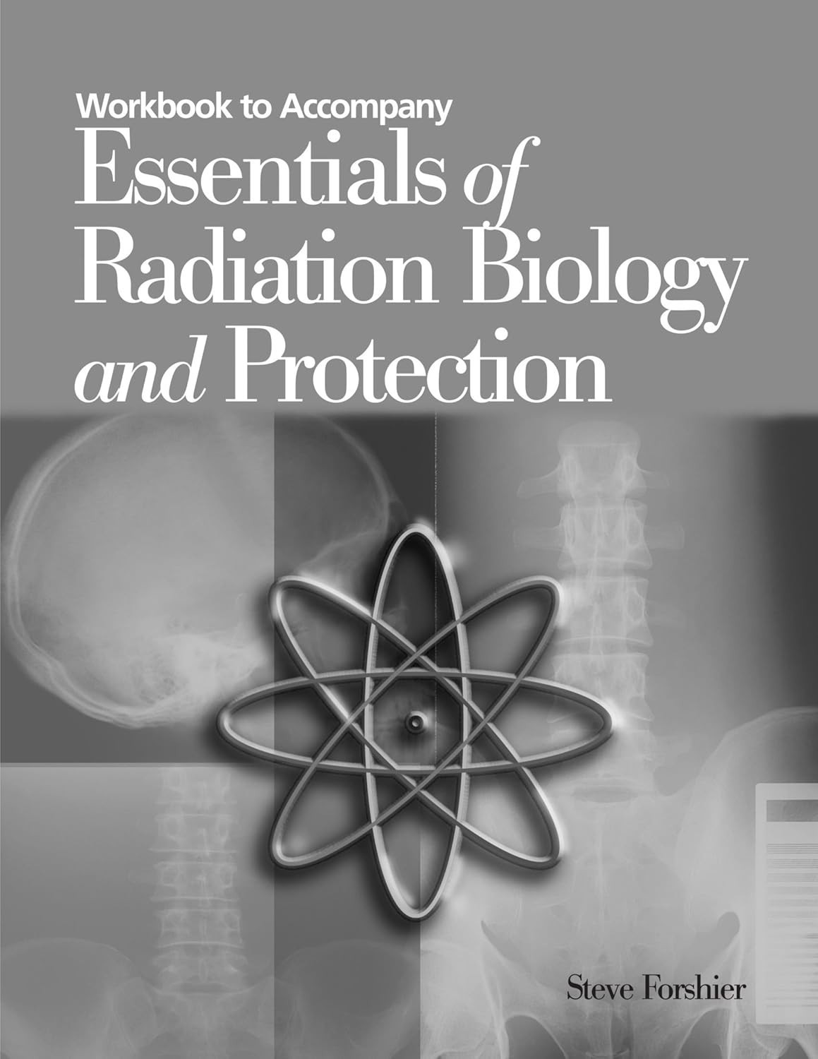 Workbook to Accompany Essentials of Radiation Biology and Protection Forshier