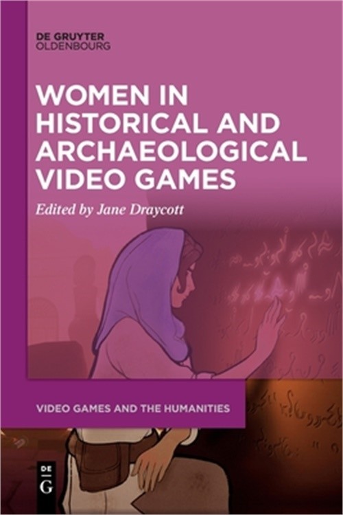 Women in Historical and Archaeological Video Games (Paperback or Softback)