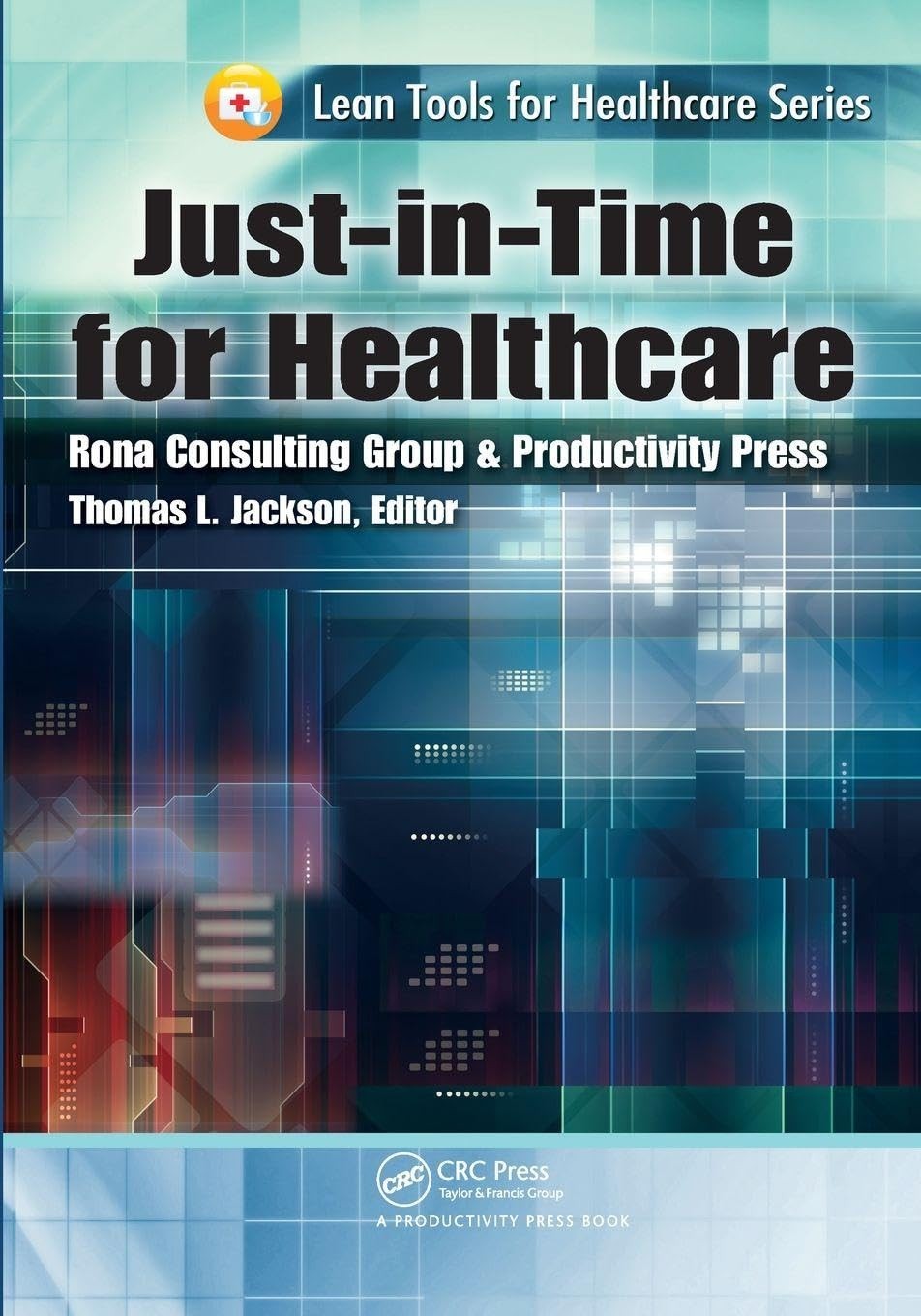 Just-in-Time for Healthcare (Lean Tools for Healthcare Series)