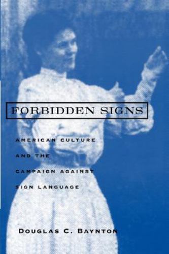 Forbidden Signs: American Culture and the Campaign against Sign Language, Baynto