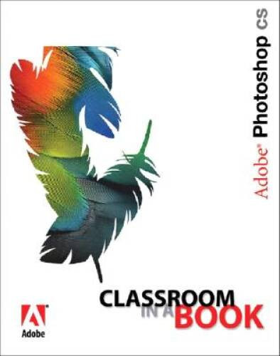 Adobe Photoshop CS Classroom in a Book – Paperback By Adobe Creative Team – GOOD