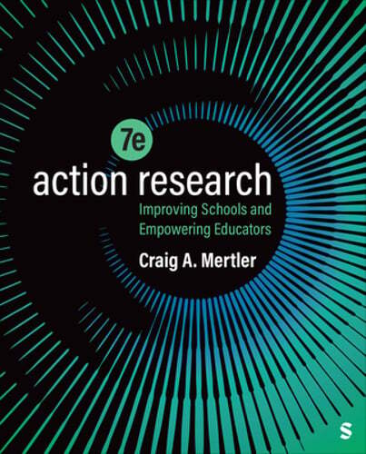 Action Research: Improving Schools and Empowering Educators by Craig A Mertler