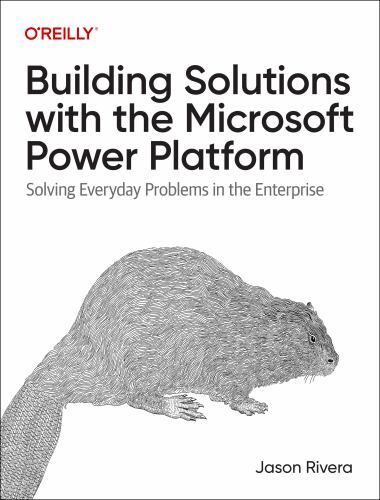 Building Solutions With the Microsoft Power Platform : Solving Everyday Probl…