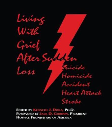 Living With Grief: After Sudden Loss Suicide, Homicide, Accident, Heart A – GOOD