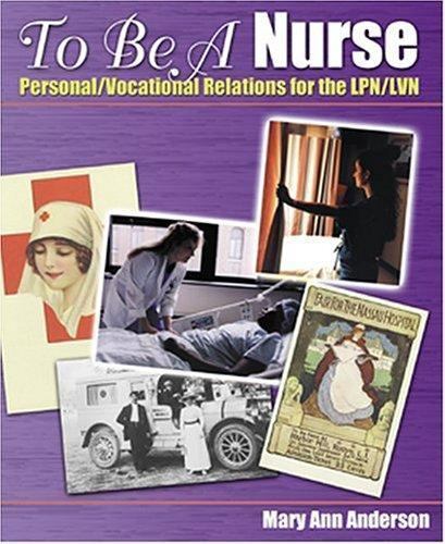 To Be a Nurse: Personal/Vocational Relations for the LPN/LVN