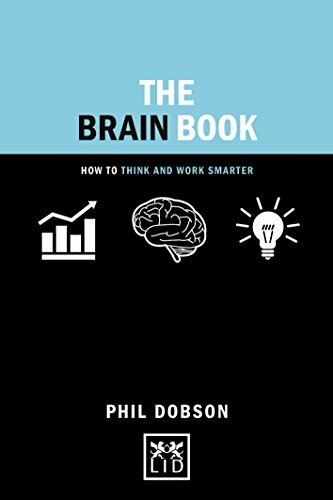 The Brain Book: How to Think and Work Smarter (Concise Advice) by Phil Dobson