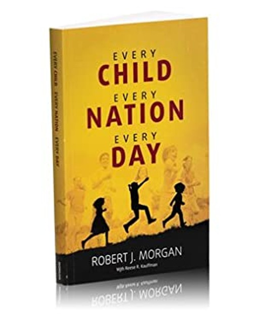 Every Child Every Nation Every Day Paperback Robert J. Morgan