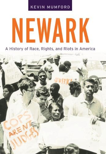 Newark: A History of Race, Rights, an…, Kevin Mumford