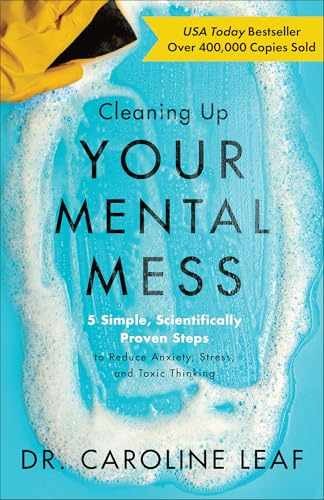 Cleaning Up Your Mental Mess: 5 – Hardcover, by Dr. Caroline Leaf – Very Good u