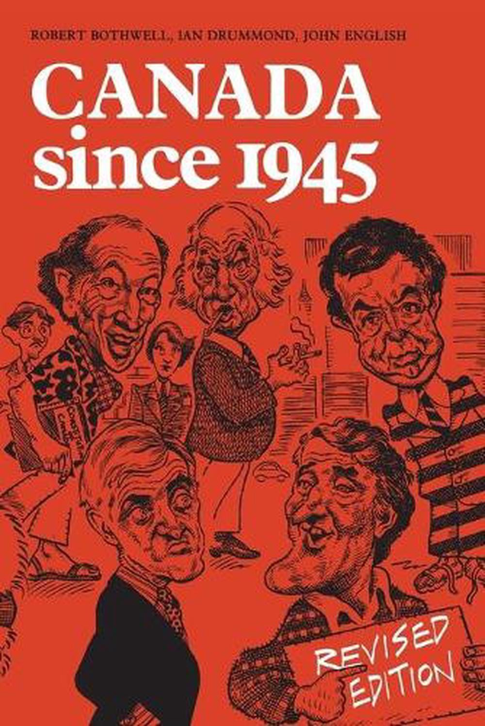 Canada Since 1945: Revised Edition by Robert Bothwell (English) Paperback Book