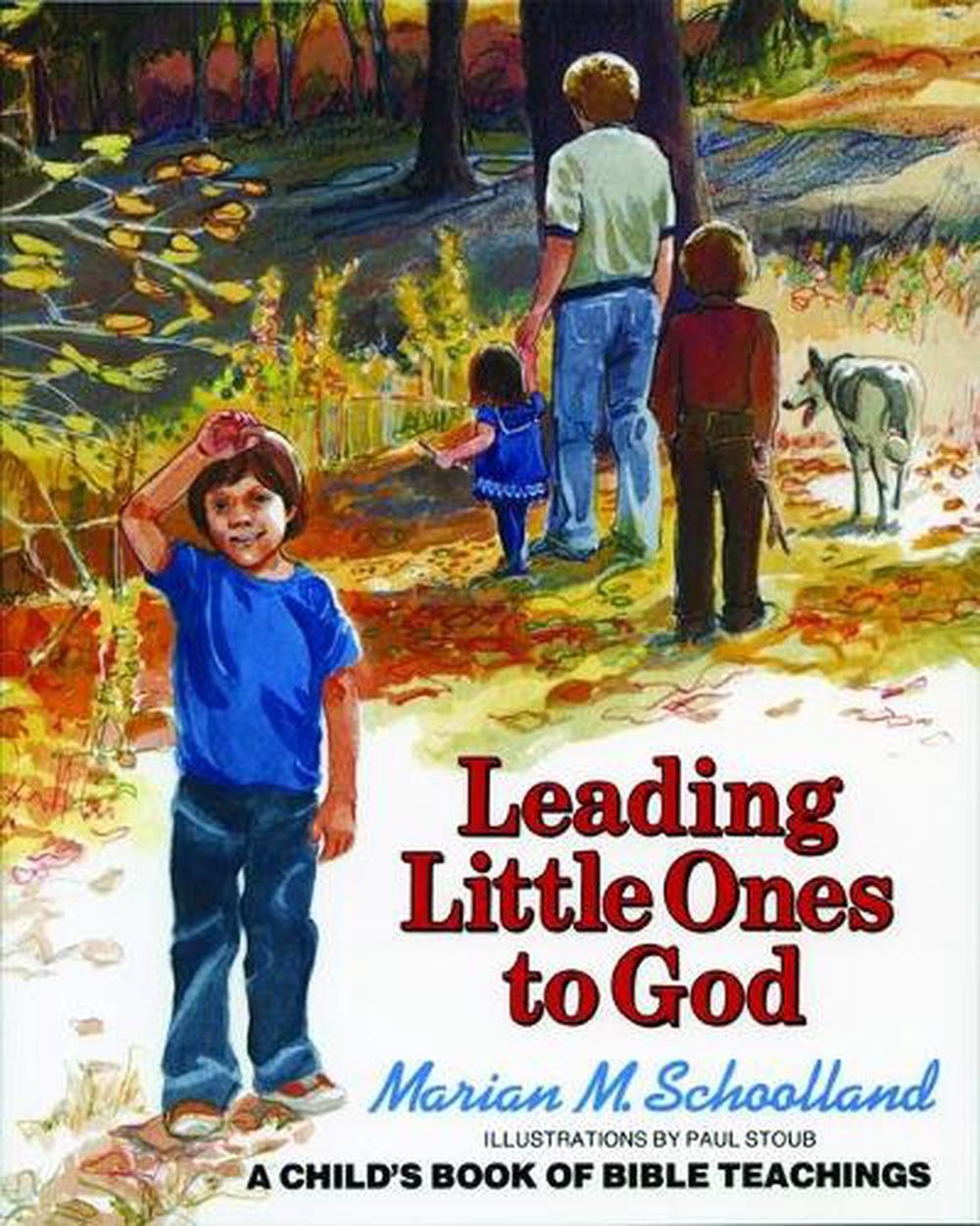 Leading Little Ones to God: A Child’s Book of Bible Teachings by Marian M. Schoo