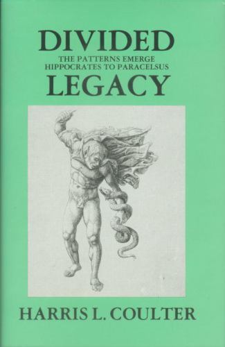 Divided Legacy, Volume I: The Patterns Emerge Hippocrates to Paracelsus…