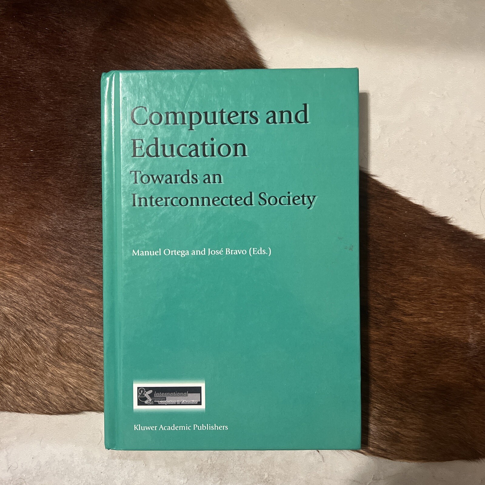 Computers and Education : Towards an Interconnected Society by Jose Bravo (2001,