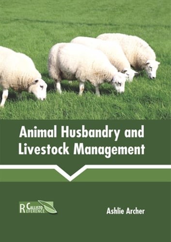 Animal Husbandry and Livestock Management by Ashlie Archer: New