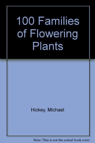 100 Families of Flowering Plants By Hickey, Michael Michael Hick