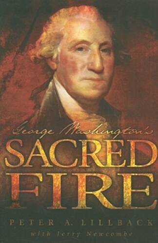 George Washington’s Sacred Fire – Paperback By Lillback, Peter A. – VERY GOOD