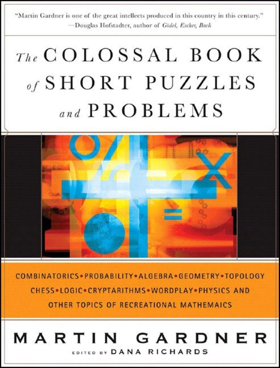 The Colossal Book of Short Puzzles and Problems – Gardner, Martin|Richards, …