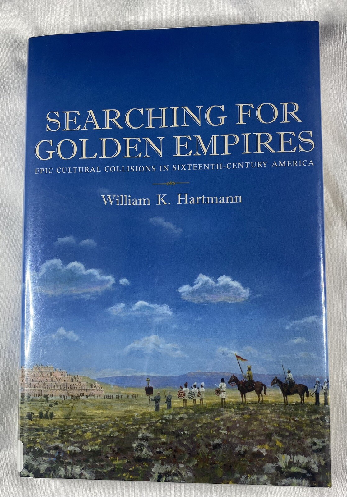 Searching for Golden Empires Epic Cultural Collisions in Sixtee Ex Library Book