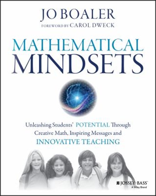 Mathematical Mindsets : Unleashing Students’ Potential Through Cr