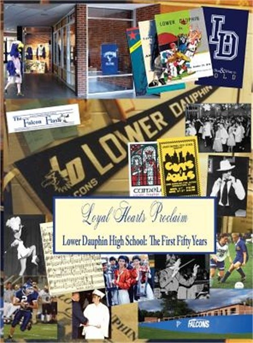 Loyal Hearts Proclaim: The First Fifty Years of Lower Dauphin High School (Hardb