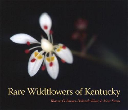 Rare Wildflowers of Kentucky, Barnes, Thomas G.,Evans, Marc,White, Deborah, 9780