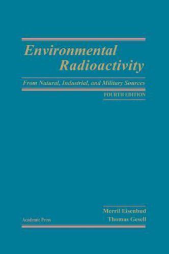 Environmental Radioactivity from Natural, Industrial and Military Sources: From