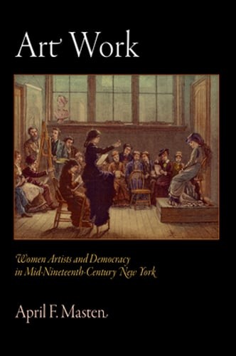 Art Work: Women Artists and Democracy in Mid-Nineteenth-Century New York: Used