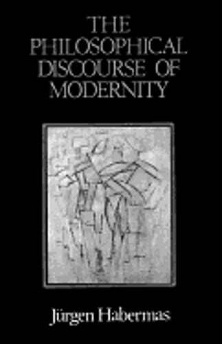 The Philosophical Discourse of Modernity: Twelve Lectures by Jürgen Habermas