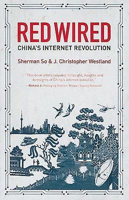 Red Wired: China’s Internet Revolution, So, Sherman,Westland, J. Christopher, 97