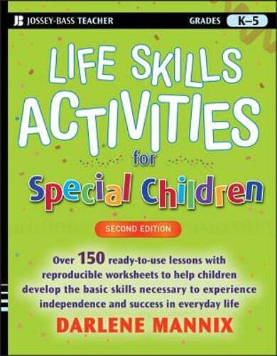 Life Skills Activities for Special Children, Grades K-5 by Darlene Mannix: Used