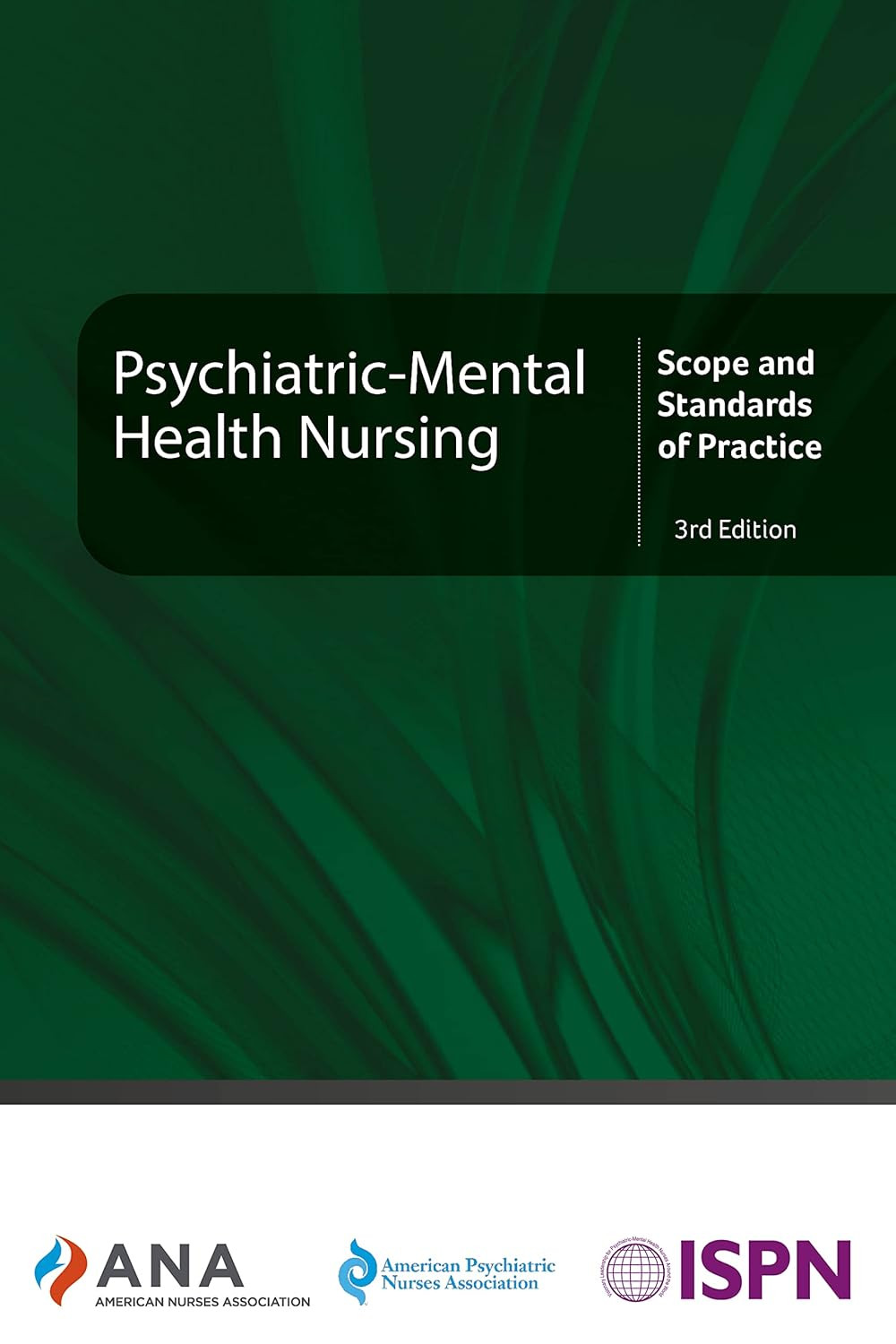 Psychiatric-Mental Health Nursing: Scope and Standards of Practice, 3Rd Edition