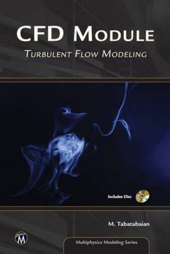 CFD Module : Turbulent Flow Modeling, Hardcover by Tabatabaian, Mehrzad, Ph.D…