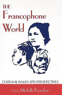 The Francophone World: Cultural Issues and Perspectives (Francophone Culture…